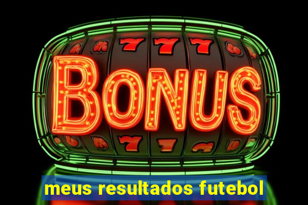 meus resultados futebol